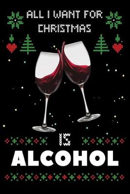 Book cover for All I Want For Christmas Is Alcohol