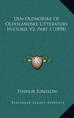 Book cover for Den Oldnorske of Oldislandske Litteraturs Historie V2, Part 1 (1898)