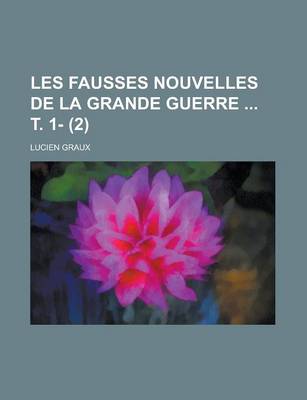 Book cover for Les Fausses Nouvelles de La Grande Guerre T. 1- (2 )