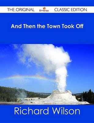 Book cover for And Then the Town Took Off - The Original Classic Edition