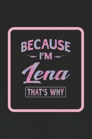 Cover of Because I'm Lena That's Why