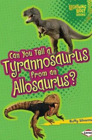 Cover of Can You Tell a Tyrannosaurus from an Allosaurus?