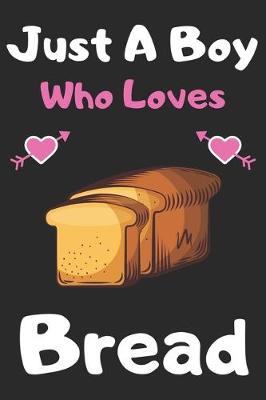 Book cover for Just a boy who loves Bread