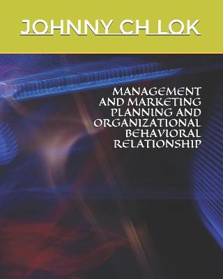 Book cover for Management and Marketing Planning and Organizational Behavioral Relationship