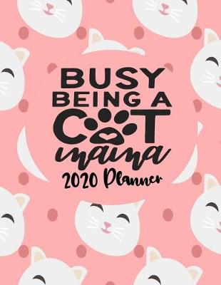 Book cover for Busy Being A Cat Mama- 2020 Planner