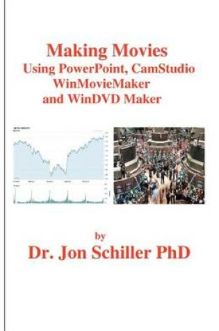 Cover of Making Movies Using PowerPoint, CamStudio, WinMovieMaker and WinDVDMaker