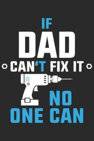 Cover of If dad can't fix it no one can