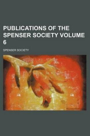 Cover of Publications of the Spenser Society Volume 6