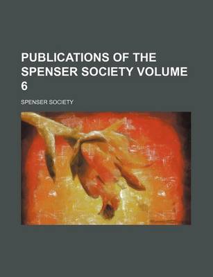 Book cover for Publications of the Spenser Society Volume 6