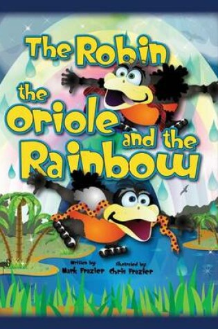 Cover of The Robin and the Oriole and the Rainbow