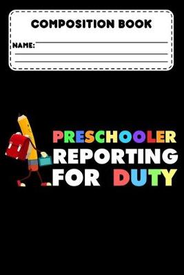 Book cover for Composition Book Preschooler Reporting For Duty