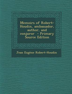 Book cover for Memoirs of Robert-Houdin, Ambassador, Author, and Conjuror - Primary Source Edition