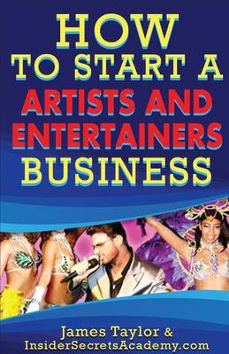 Book cover for How to Start an Artist and Entertainer Business