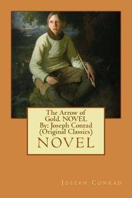 Book cover for The Arrow of Gold. NOVEL By