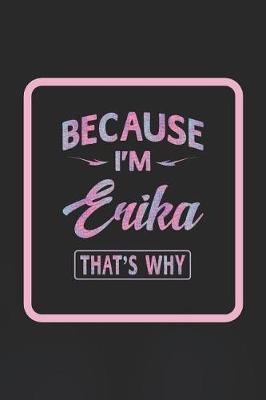 Book cover for Because I'm Erika That's Why