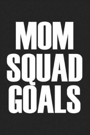 Cover of Mom Squad Goals