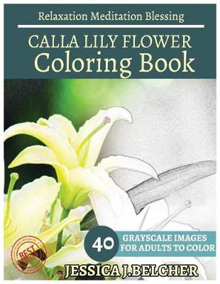 Book cover for Calla Lily Flower Coloring Book for Adults Relaxation Meditation Blessing