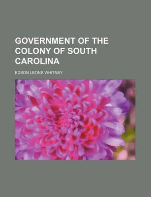 Book cover for Government of the Colony of South Carolina