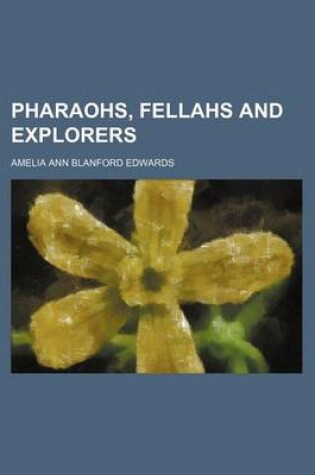 Cover of Pharaohs, Fellahs and Explorers