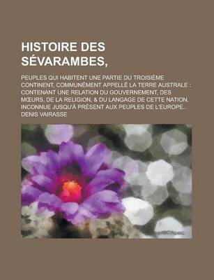 Book cover for Histoire Des Sevarambes; Peuples Qui Habitent Une Partie Du Troisieme Continent, Communement Appelle La Terre Australe