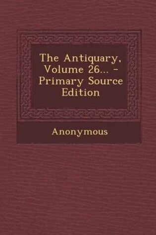 Cover of The Antiquary, Volume 26...