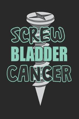 Book cover for Screw Bladder Cancer