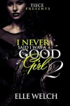 Book cover for I Never Said I Was A Good Girl 2