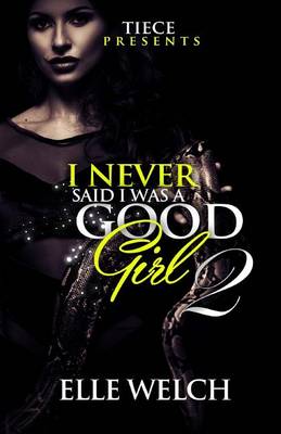 Cover of I Never Said I Was A Good Girl 2