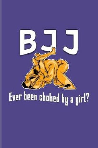 Cover of BJJ Ever Been Choked By A Girl?