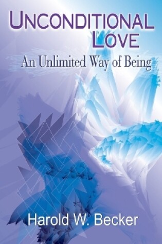 Cover of Unconditional Love - An Unlimited Way of Being