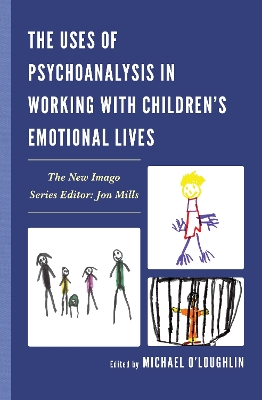 Book cover for The Uses of Psychoanalysis in Working with Children's Emotional Lives