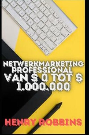 Cover of Netwerkmarketingprofessional van $ 0 tot $ 1.000.000