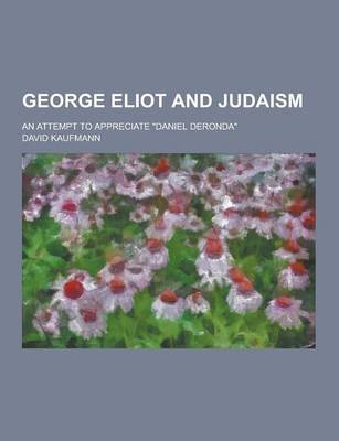 Book cover for George Eliot and Judaism; An Attempt to Appreciate Daniel Deronda