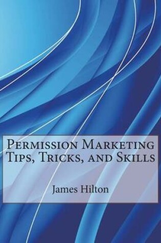 Cover of Permission Marketing Tips, Tricks, and Skills