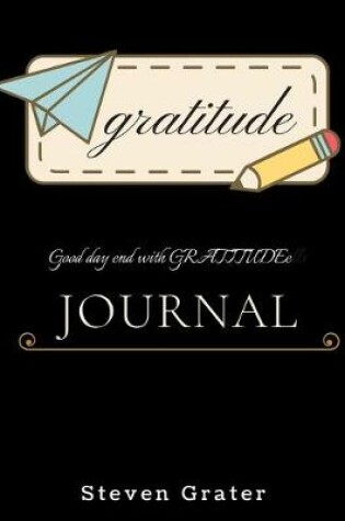 Cover of Gratitude Journal. Good day end with gratitude.