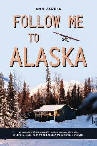 Cover of Follow Me to Alaska