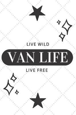 Book cover for Live Wild Live Free Van Life