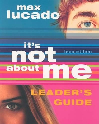 Book cover for It's Not about Me Teen Edition Leader's Guide