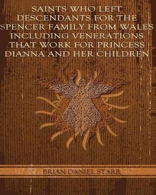 Book cover for Saints Who Left Descendents For the Spencer Family From Wales Including Venerations That Work for Princess Dianna and Her Children