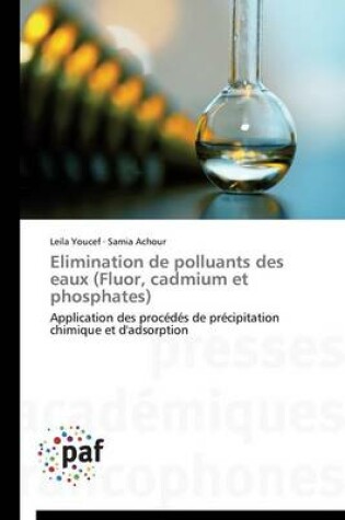 Cover of Elimination de Polluants Des Eaux (Fluor, Cadmium Et Phosphates)