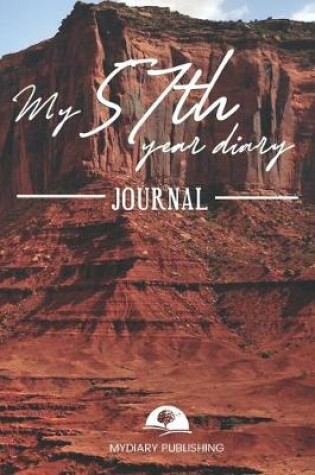 Cover of My 57th Year Diary Journal - Build your personal encyclopedia of your life - 600 pages lined pages to write your own story. 6' x 9' format.