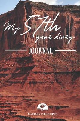 Book cover for My 57th Year Diary Journal - Build your personal encyclopedia of your life - 600 pages lined pages to write your own story. 6' x 9' format.