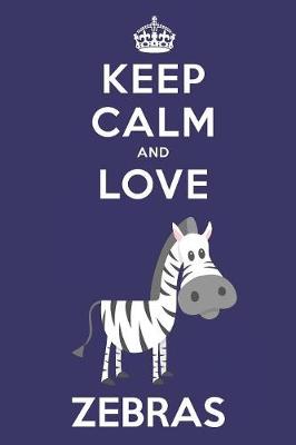 Book cover for Keep Calm And Love Zebras