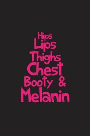 Cover of Hips Lips Thighs Chest Booty & Melanin