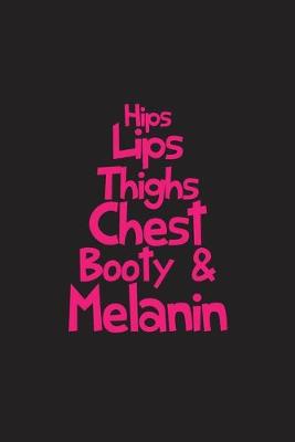 Book cover for Hips Lips Thighs Chest Booty & Melanin