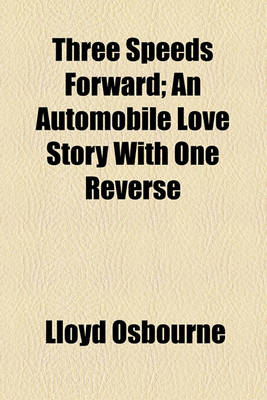 Book cover for Three Speeds Forward; An Automobile Love Story with One Reverse