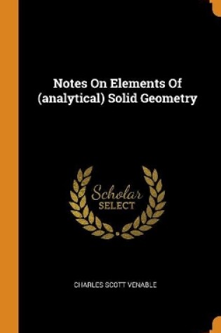 Cover of Notes on Elements of (Analytical) Solid Geometry