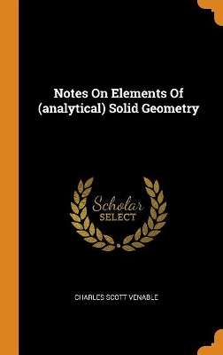 Book cover for Notes on Elements of (Analytical) Solid Geometry