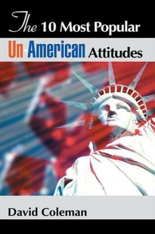 Cover of The 10 Most Popular Un-American Attitudes