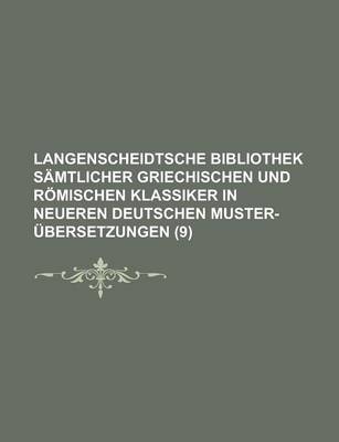 Book cover for Langenscheidtsche Bibliothek Samtlicher Griechischen Und Romischen Klassiker in Neueren Deutschen Muster-Ubersetzungen (9 )
